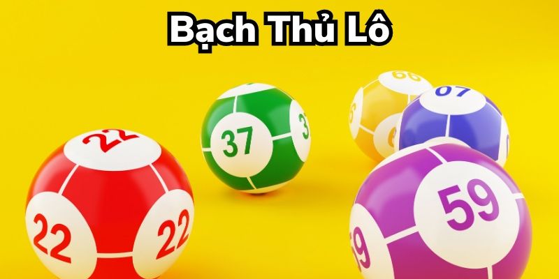 Cách chơi bạch thủ lô hiệu quả