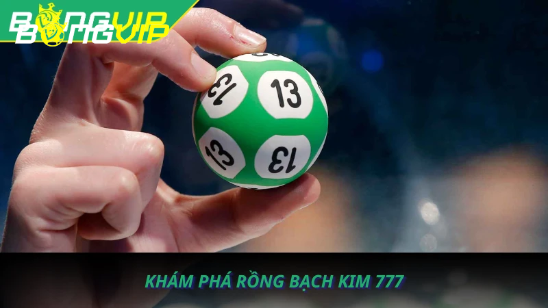 Khám phá Rồng Bạch Kim 777