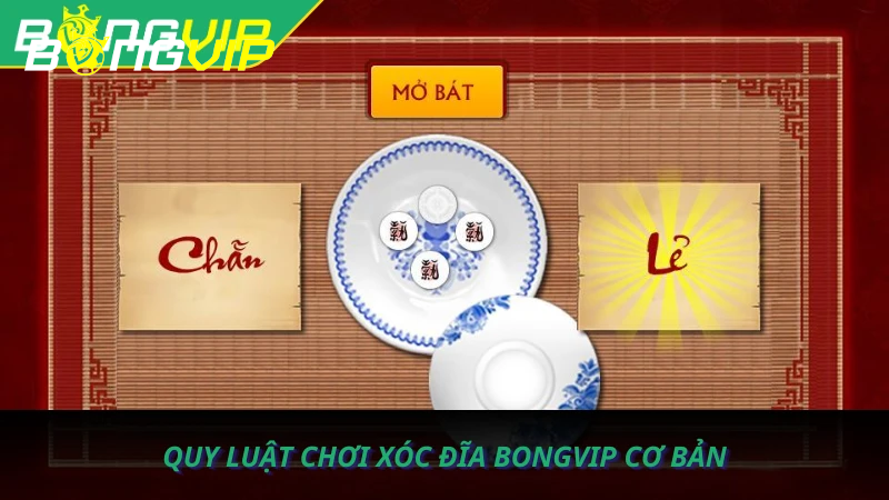 Quy luật chơi Xóc Đĩa Bongvip cơ bản